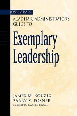 Book cover for The Jossey-Bass Academic Administrator's Guide to Exemplary Leadership