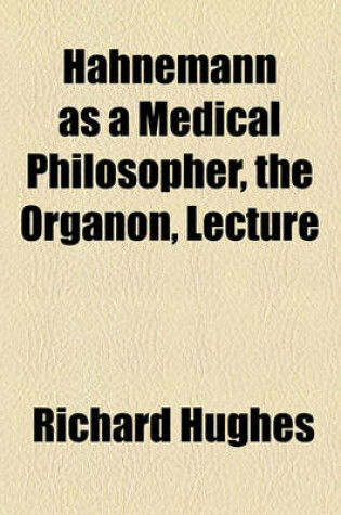 Cover of Hahnemann as a Medical Philosopher, the Organon, Lecture