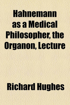 Book cover for Hahnemann as a Medical Philosopher, the Organon, Lecture