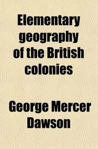 Cover of Elementary Geography of the British Colonies