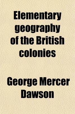 Book cover for Elementary Geography of the British Colonies