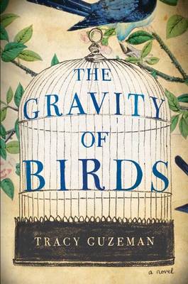 The Gravity of Birds by Tracy Guzeman