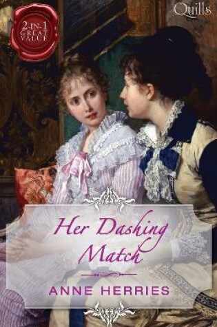 Cover of Quills - Her Dashing Match/A Country Miss In Hanover Square/An Innocent Debutante In Hanover Square