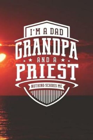 Cover of I'm A Dad Grandpa & A Priest Nothing Scares Me