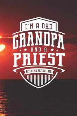 Book cover for I'm A Dad Grandpa & A Priest Nothing Scares Me