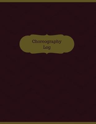 Book cover for Choreography Log (Logbook, Journal - 126 pages, 8.5 x 11 inches)
