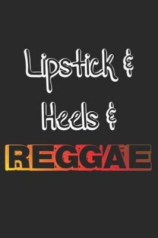 Cover of Lipstick & Heels & Reggae