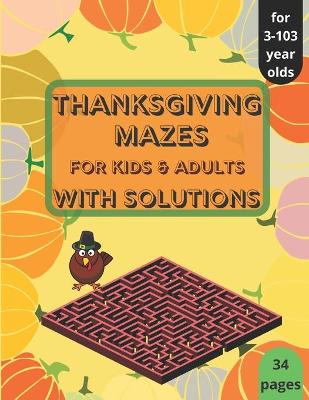 Book cover for Thanksgiving Mazes - for Kids and Adults - with Solutions