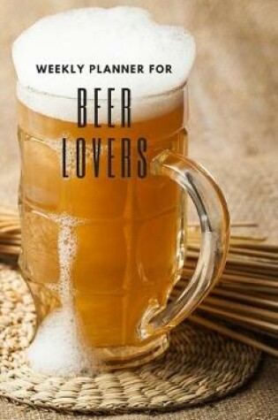 Cover of Weekly Planner for Beer Lovers