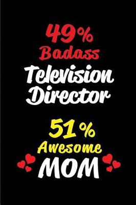 Book cover for 49% Badass Television Director 51% Awesome Mom