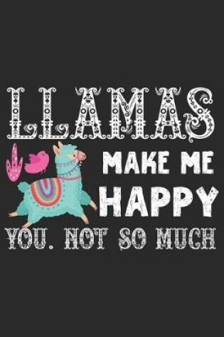 Cover of Llamas make me happy you not so much