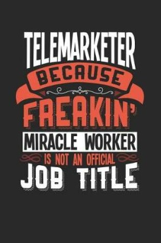 Cover of Telemarketer Because Freakin' Miracle Worker Is Not an Official Job Title