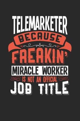 Book cover for Telemarketer Because Freakin' Miracle Worker Is Not an Official Job Title