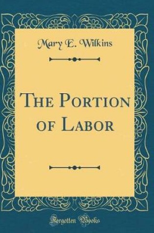 Cover of The Portion of Labor (Classic Reprint)