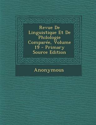 Book cover for Revue de Linguistique Et de Philologie Comparee, Volume 19