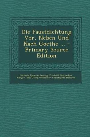 Cover of Die Faustdichtung VOR, Neben Und Nach Goethe ... - Primary Source Edition