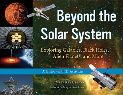 Book cover for Beyond the Solar System: Exploring Galaxies, Black Holes, Alien Planets, and More; A History with 21 Activities