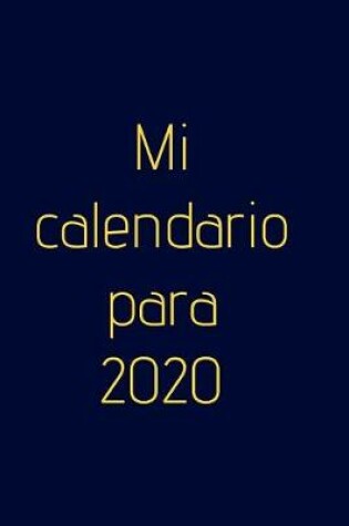 Cover of Mi calendario para 2020 - !planificador semanal!