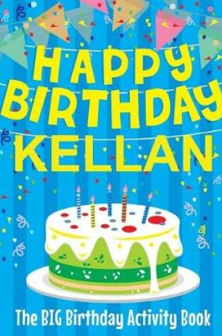 Cover of Happy Birthday Kellan - The Big Birthday Activity Book
