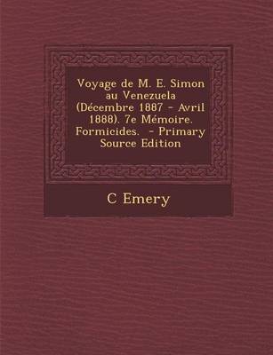 Book cover for Voyage de M. E. Simon Au Venezuela (Decembre 1887 - Avril 1888). 7e Memoire. Formicides.
