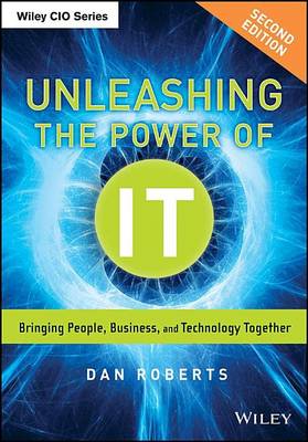 Book cover for Unleashing the Power of It: Bringing People, Business, and Technology Together