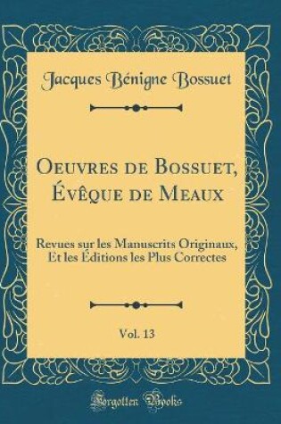Cover of Oeuvres de Bossuet, Eveque de Meaux, Vol. 13