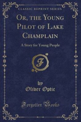 Cover of Or, the Young Pilot of Lake Champlain