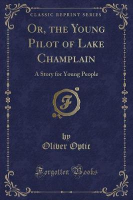 Book cover for Or, the Young Pilot of Lake Champlain