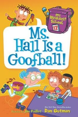 Cover of My Weirdest School #12: Ms. Hall Is a Goofball!