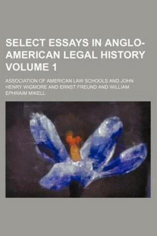 Cover of Select Essays in Anglo-American Legal History Volume 1