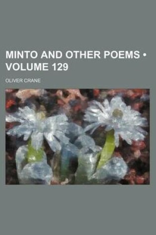 Cover of Minto and Other Poems (Volume 129)