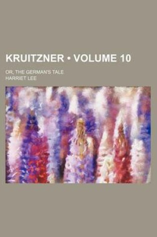 Cover of Kruitzner (Volume 10); Or, the German's Tale