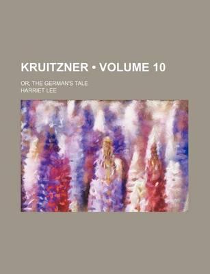 Book cover for Kruitzner (Volume 10); Or, the German's Tale