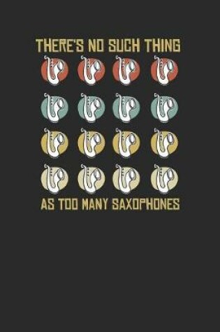 Cover of There's No Such Thing As Too Many Saxophone