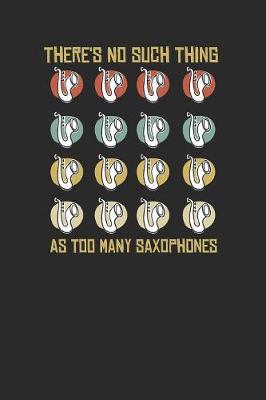 Book cover for There's No Such Thing As Too Many Saxophone