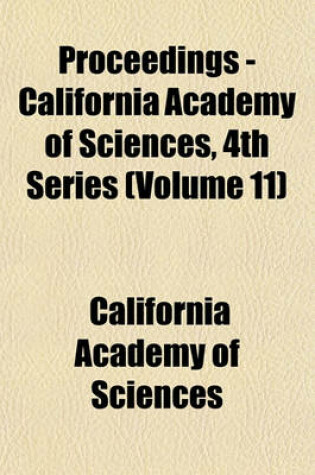 Cover of Proceedings - California Academy of Sciences, 4th Series (Volume 11)