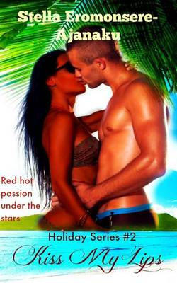 Book cover for Kiss My Lips (Holiday Series #2)