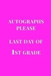 Book cover for Autographs Please Last Days Of 1st Grade