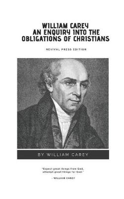 Book cover for William Carey An Enquiry Into The Obligations of Christians {Revival Press Edition}