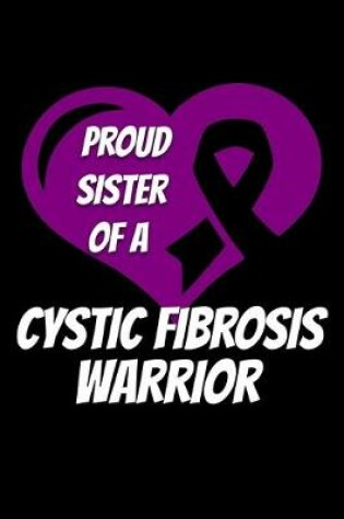 Cover of Proud Sister Of A Cystic Fibrosis Warrior