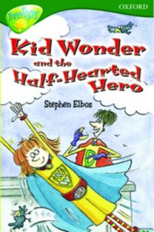 Cover of Oxford Reading Tree: Level 12: Treetops: More Stories C: Kid Wonder and the Half-Hearted Hero
