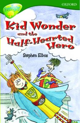 Book cover for Oxford Reading Tree: Level 12: Treetops: More Stories C: Kid Wonder and the Half-Hearted Hero