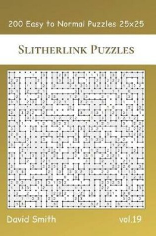 Cover of Slitherlink Puzzles - 200 Easy to Normal Puzzles 25x25 vol.19