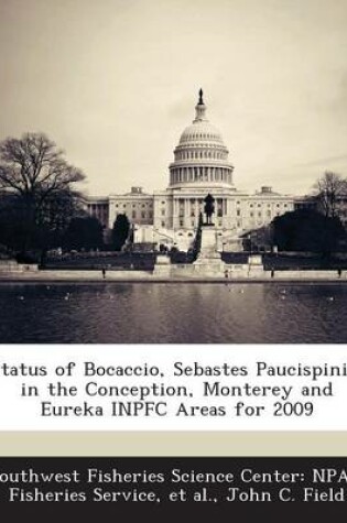 Cover of Status of Bocaccio, Sebastes Paucispinis, in the Conception, Monterey and Eureka Inpfc Areas for 2009