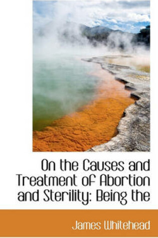 Cover of On the Causes and Treatment of Abortion and Sterility