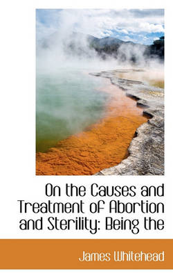 Book cover for On the Causes and Treatment of Abortion and Sterility