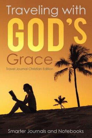 Cover of Traveling with God's Grace. Travel Journal Christian Edition