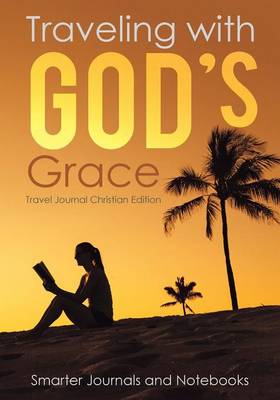 Book cover for Traveling with God's Grace. Travel Journal Christian Edition