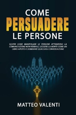 Cover of Come persuadere le persone