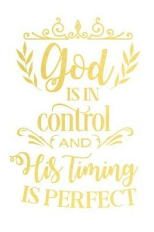 Cover of God Is in Control and His Timing Is Perfect